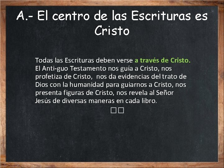 A. - El centro de las Escrituras es Cristo Todas las Escrituras deben verse