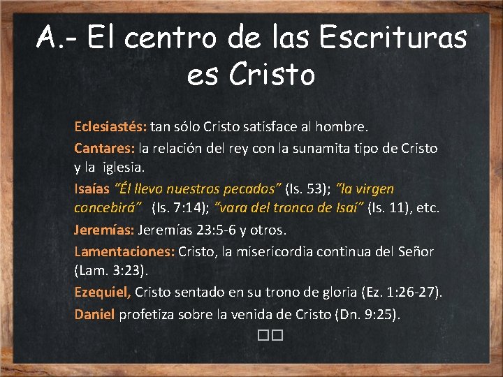 A. - El centro de las Escrituras es Cristo Eclesiastés: tan sólo Cristo satisface