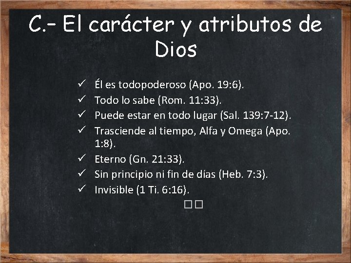 C. – El carácter y atributos de Dios Él es todopoderoso (Apo. 19: 6).