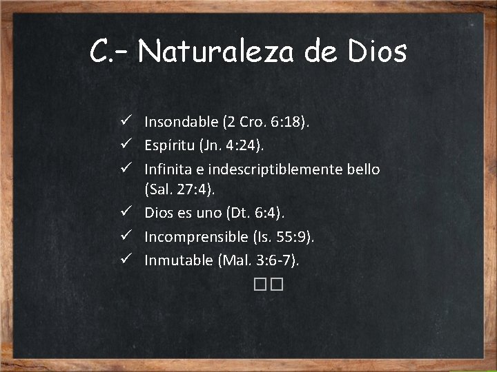 C. – Naturaleza de Dios ü Insondable (2 Cro. 6: 18). ü Espíritu (Jn.