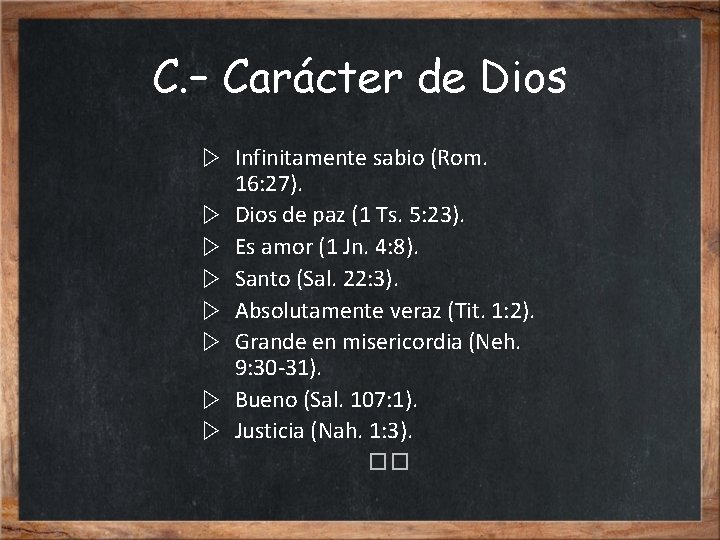 C. – Carácter de Dios ▷ Infinitamente sabio (Rom. 16: 27). ▷ Dios de