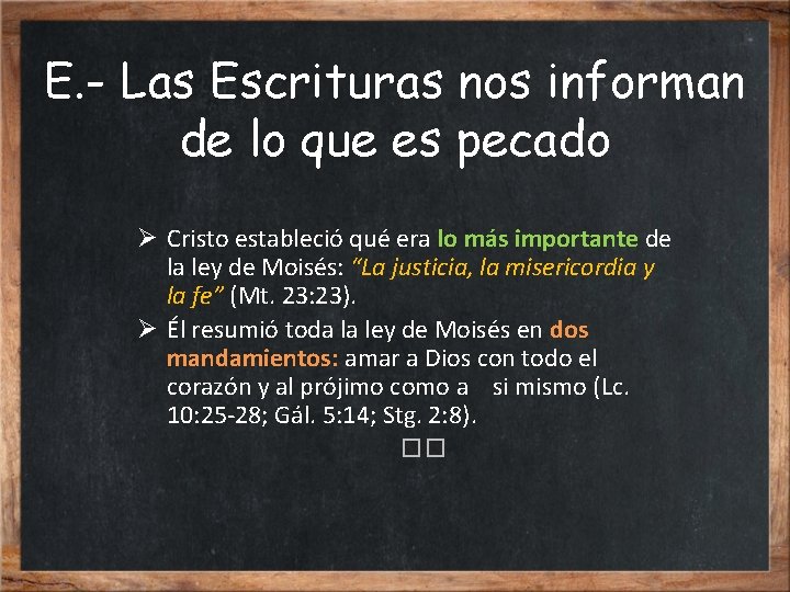 E. - Las Escrituras nos informan de lo que es pecado Ø Cristo estableció