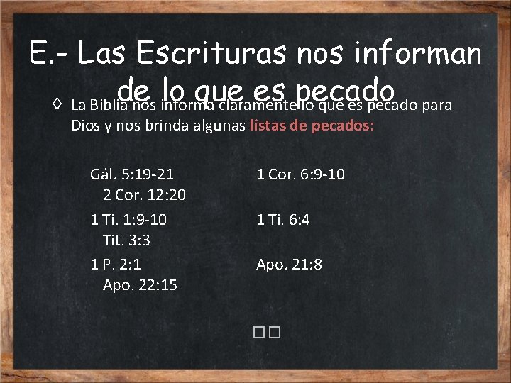 E. - Las Escrituras nos informan de lo que es pecado ◊ La Biblia