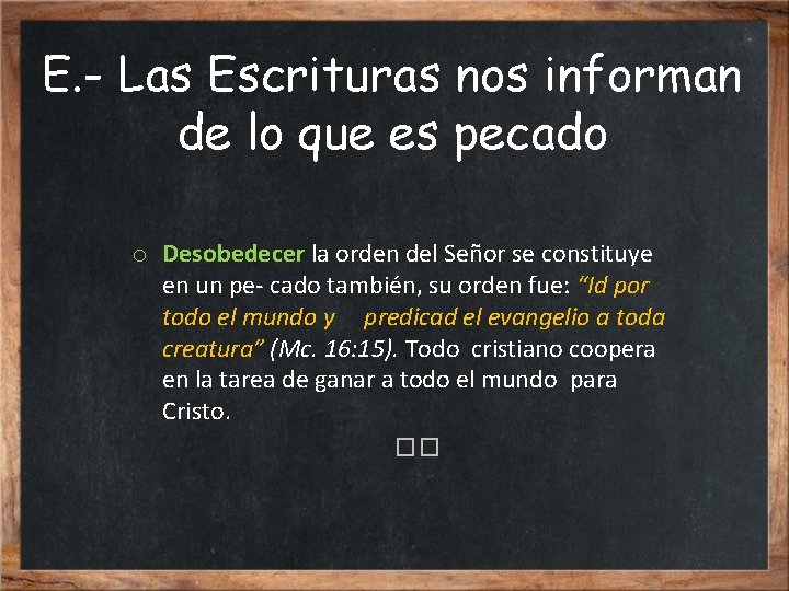 E. - Las Escrituras nos informan de lo que es pecado o Desobedecer la