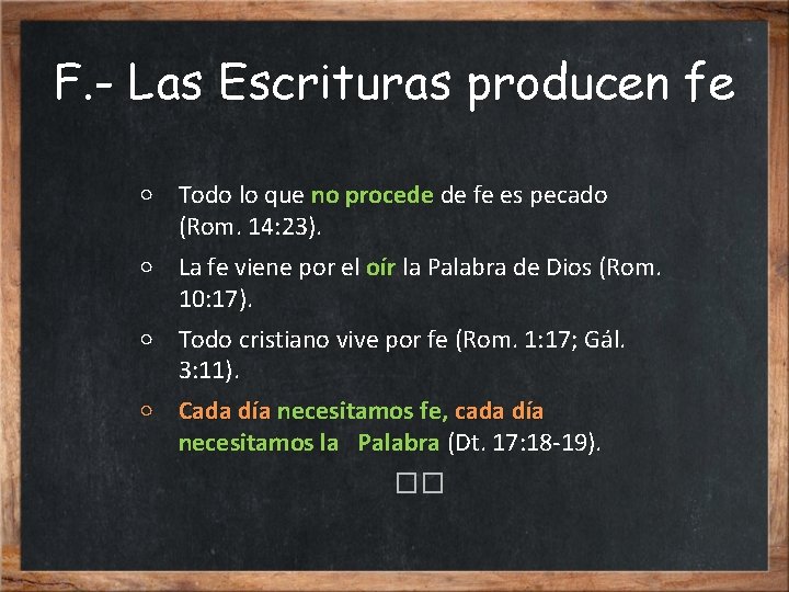 F. - Las Escrituras producen fe ○ Todo lo que no procede de fe