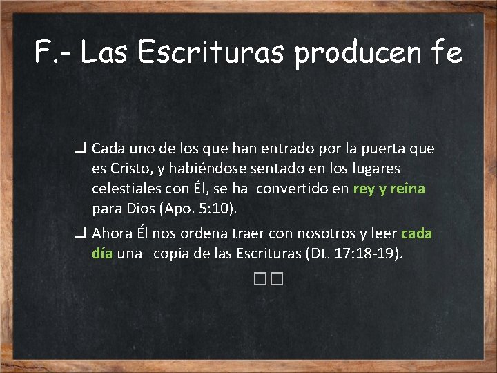 F. - Las Escrituras producen fe q Cada uno de los que han entrado