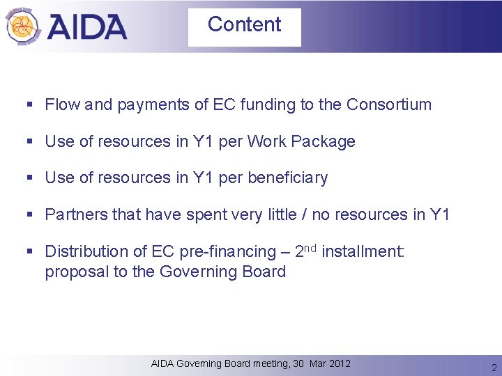 Content § Flow and payments of EC funding to the Consortium § Use of