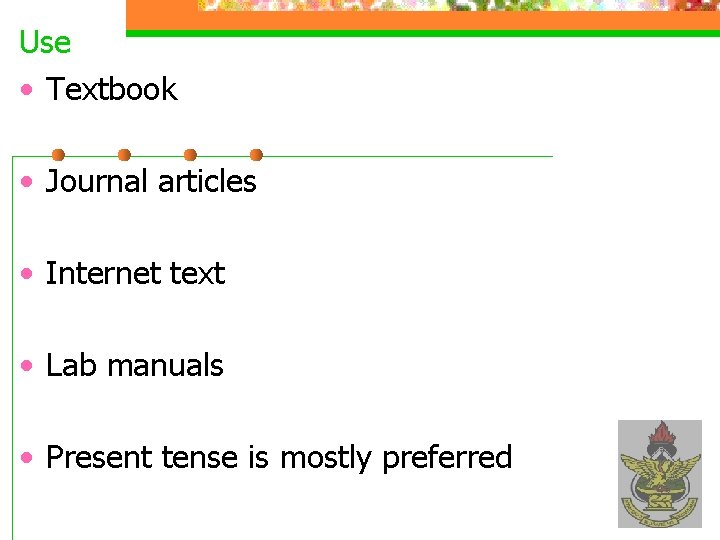 Use • Textbook • Journal articles • Internet text • Lab manuals • Present