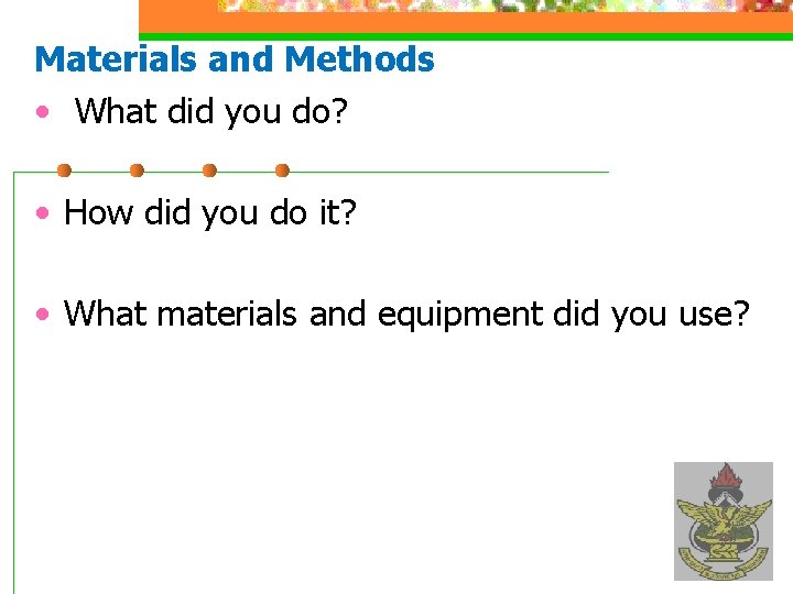 Materials and Methods • What did you do? • How did you do it?