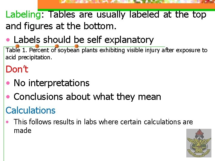 Labeling: Tables are usually labeled at the top and figures at the bottom. •