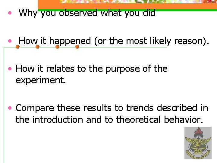  • Why you observed what you did • How it happened (or the