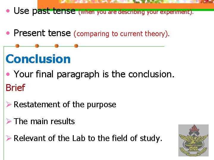  • Use past tense • Present tense (when you are describing your experiment).