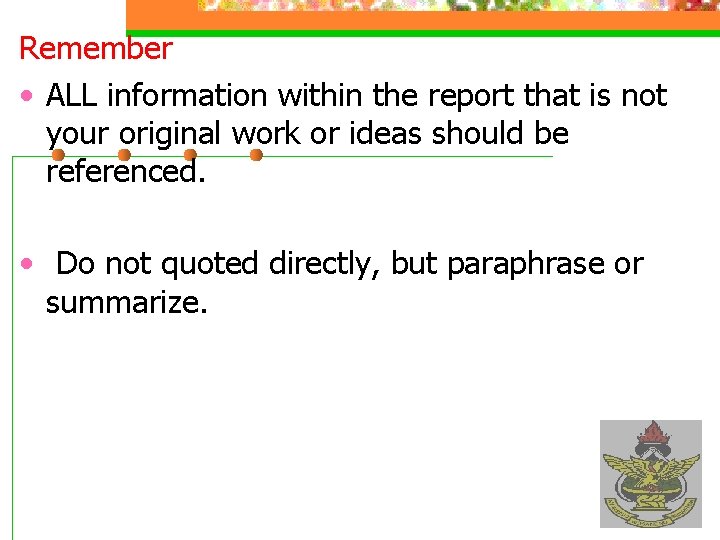 Remember • ALL information within the report that is not your original work or