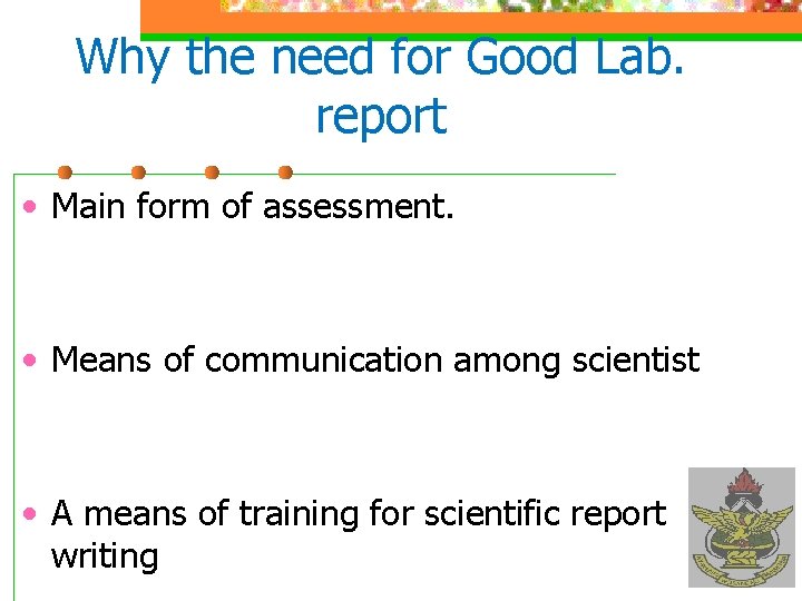 Why the need for Good Lab. report • Main form of assessment. • Means