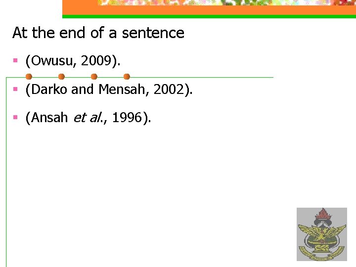 At the end of a sentence § (Owusu, 2009). § (Darko and Mensah, 2002).