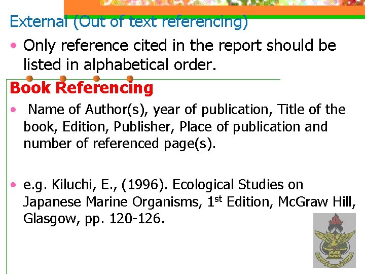 External (Out of text referencing) • Only reference cited in the report should be