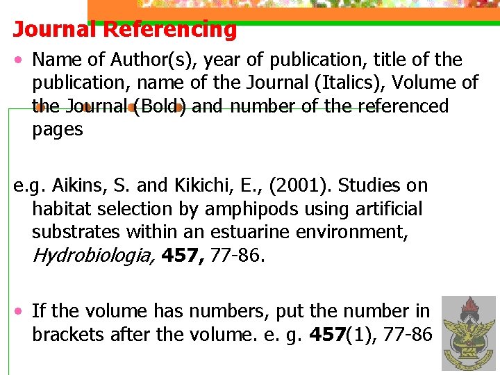 Journal Referencing • Name of Author(s), year of publication, title of the publication, name