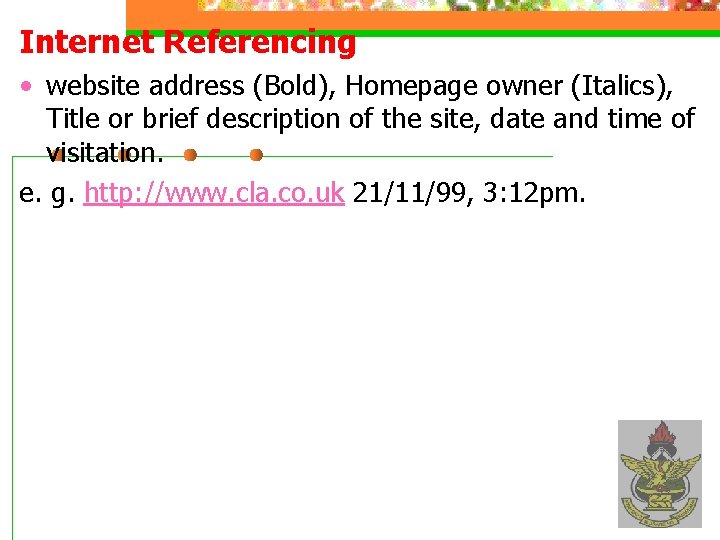 Internet Referencing • website address (Bold), Homepage owner (Italics), Title or brief description of