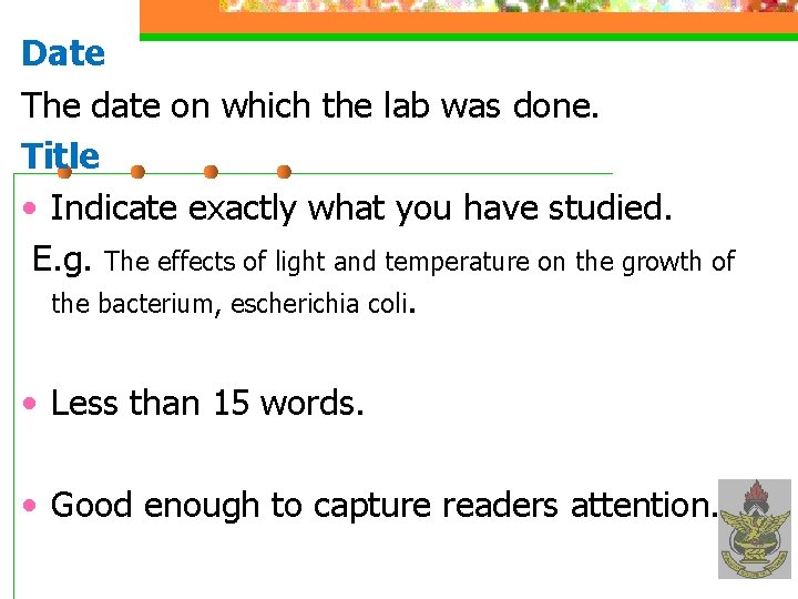 Date The date on which the lab was done. Title • Indicate exactly what