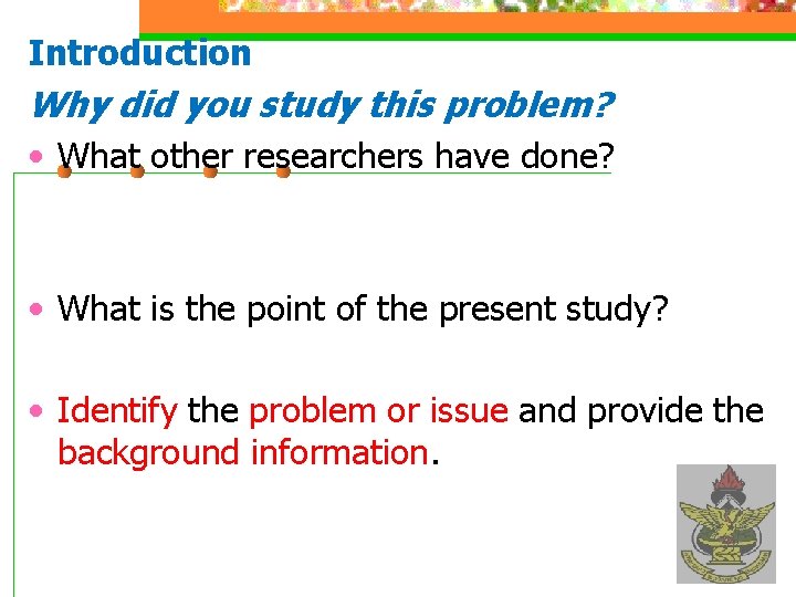 Introduction Why did you study this problem? • What other researchers have done? •