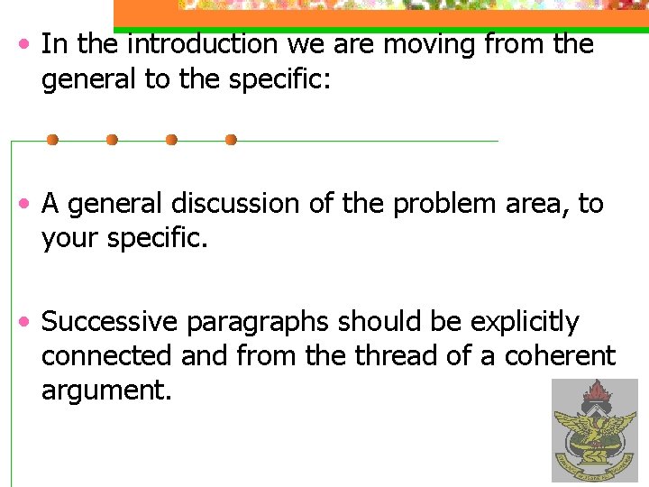  • In the introduction we are moving from the general to the specific: