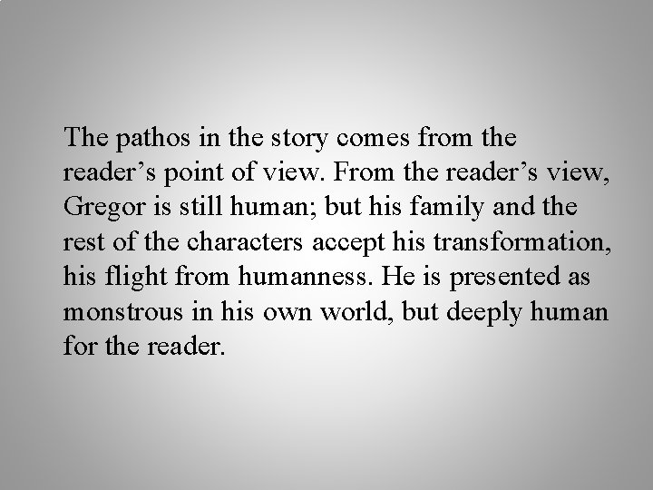 The pathos in the story comes from the reader’s point of view. From the