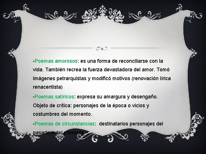 -Poemas amorosos: es una forma de reconciliarse con la vida. También recrea la fuerza