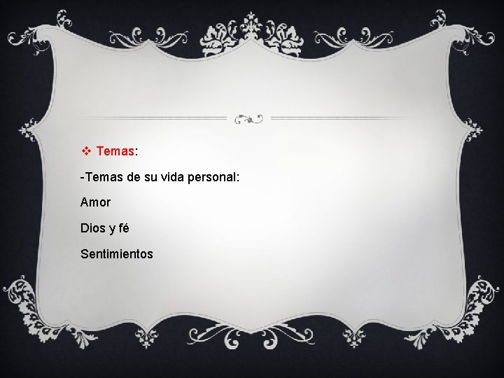 v Temas: -Temas de su vida personal: Amor Dios y fé Sentimientos 