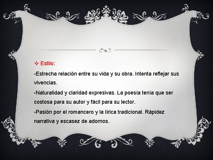 v Estilo: -Estrecha relación entre su vida y su obra. Intenta reflejar sus vivencias.