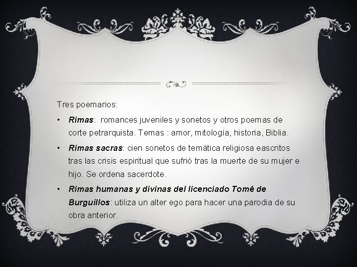 Tres poemarios: • Rimas: romances juveniles y sonetos y otros poemas de corte petrarquista.