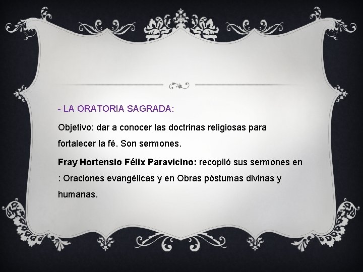 - LA ORATORIA SAGRADA: Objetivo: dar a conocer las doctrinas religiosas para fortalecer la
