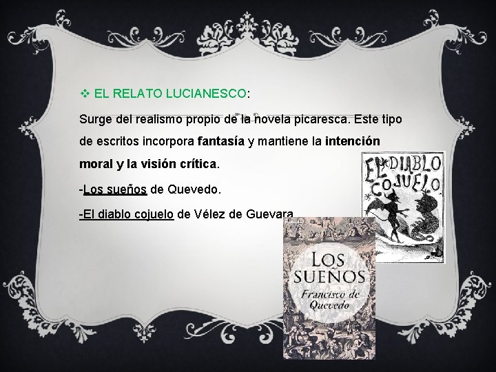 v EL RELATO LUCIANESCO: Surge del realismo propio de la novela picaresca. Este tipo