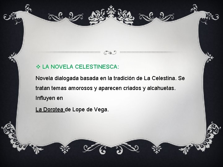 v LA NOVELA CELESTINESCA: Novela dialogada basada en la tradición de La Celestina. Se