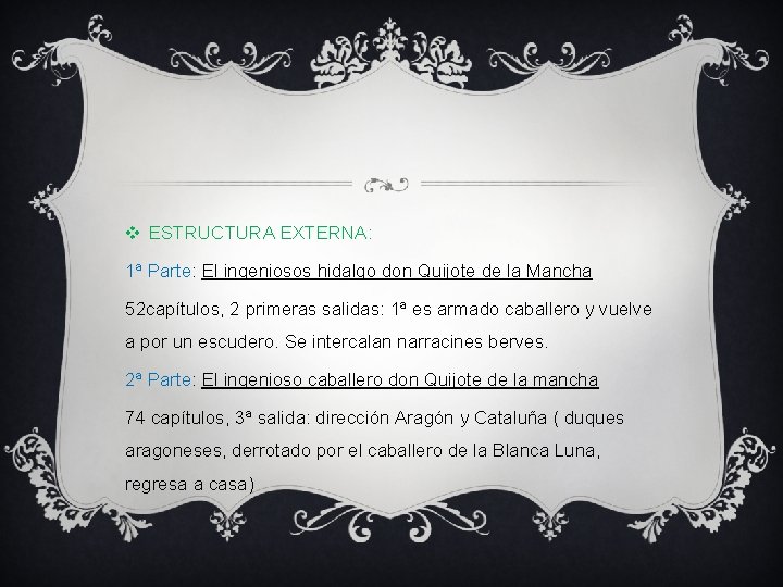 v ESTRUCTURA EXTERNA: 1ª Parte: El ingeniosos hidalgo don Quijote de la Mancha 52