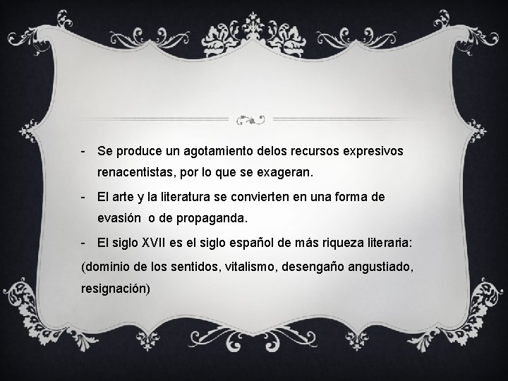 - Se produce un agotamiento delos recursos expresivos renacentistas, por lo que se exageran.