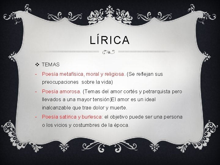 LÍRICA v TEMAS - Poesía metafísica, moral y religiosa. (Se reflejan sus preocupaciones sobre