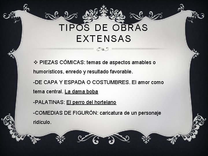 TIPOS DE OBRAS EXTENSAS v PIEZAS CÓMICAS: temas de aspectos amables o humorísticos, enredo