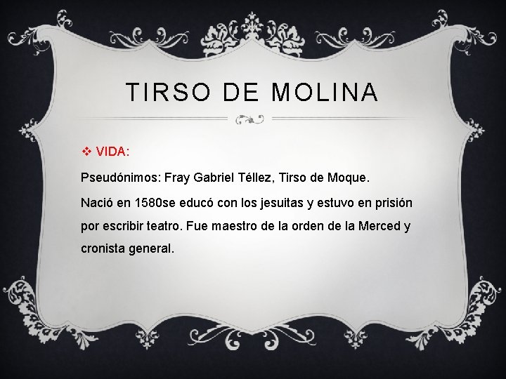TIRSO DE MOLINA v VIDA: Pseudónimos: Fray Gabriel Téllez, Tirso de Moque. Nació en