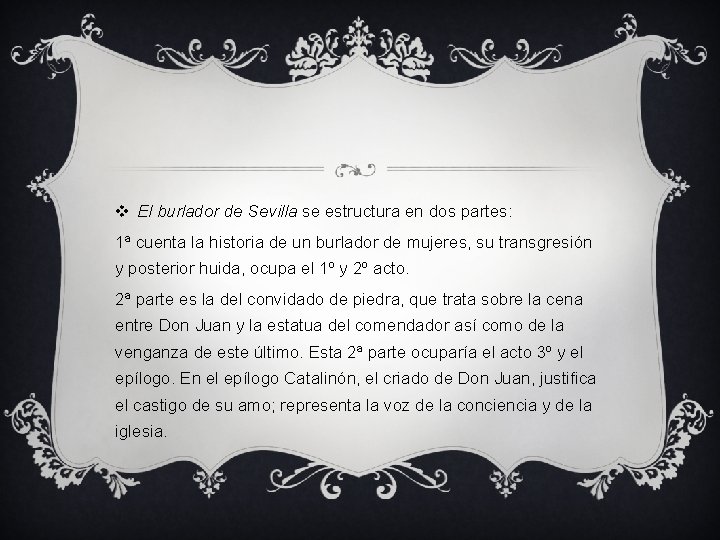 v El burlador de Sevilla se estructura en dos partes: 1ª cuenta la historia