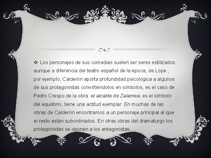 v Los personajes de sus comedias suelen seres estilizados, aunque a diferencia del teatro