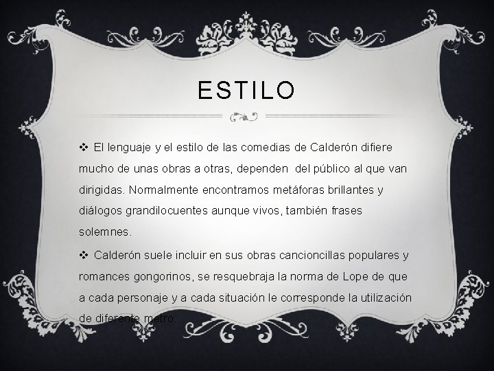 ESTILO v El lenguaje y el estilo de las comedias de Calderón difiere mucho