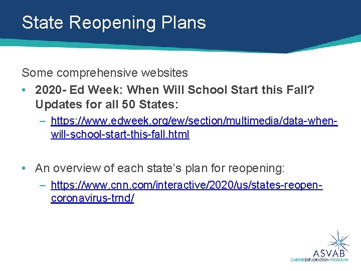 State Reopening Plans Some comprehensive websites • 2020 - Ed Week: When Will School