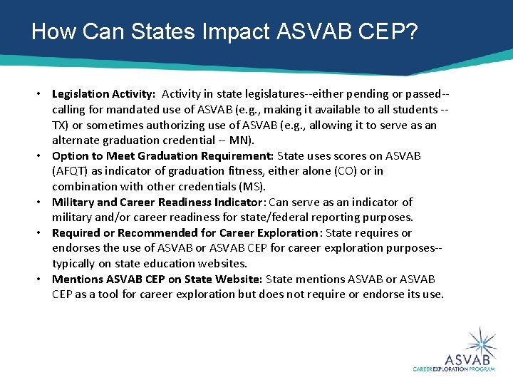 How Can States Impact ASVAB CEP? • Legislation Activity: Activity in state legislatures--either pending