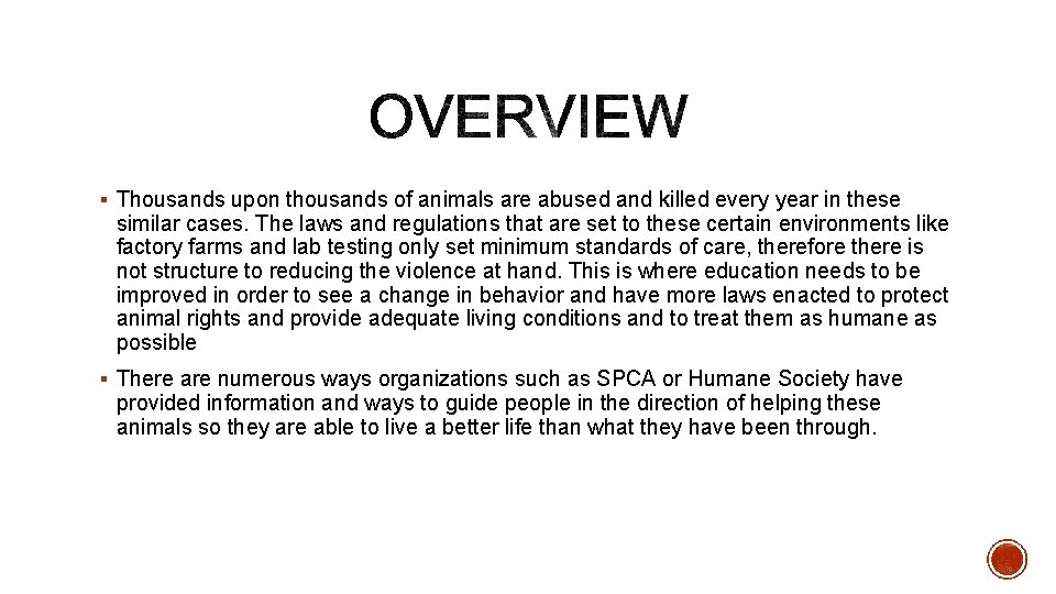 § Thousands upon thousands of animals are abused and killed every year in these