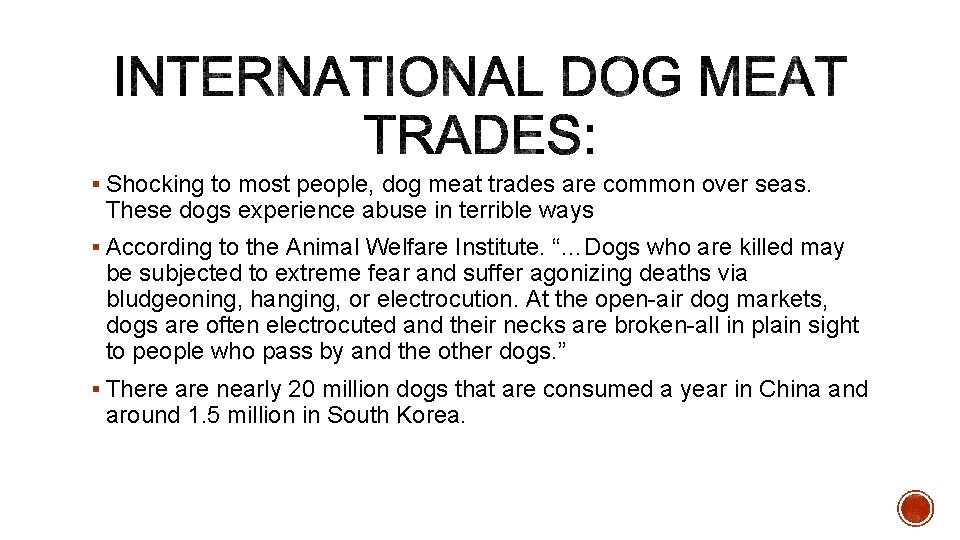 § Shocking to most people, dog meat trades are common over seas. These dogs
