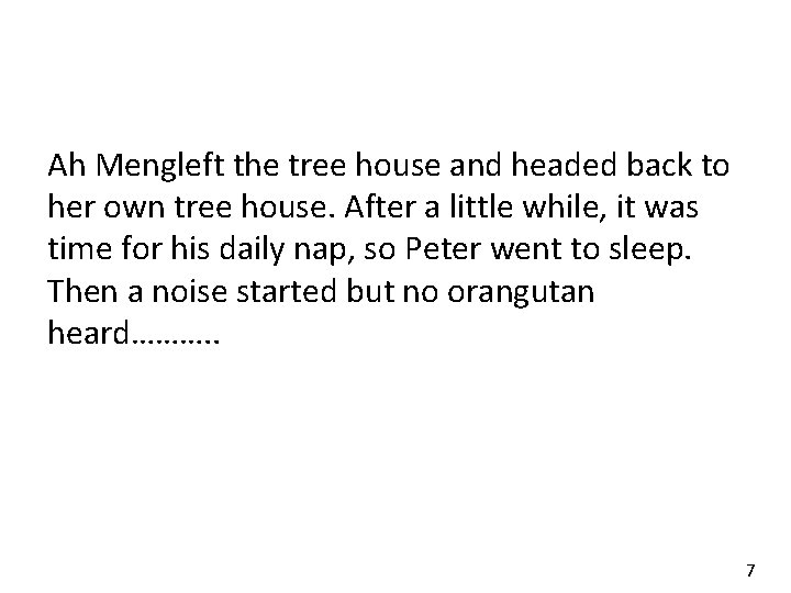 Ah Mengleft the tree house and headed back to her own tree house. After
