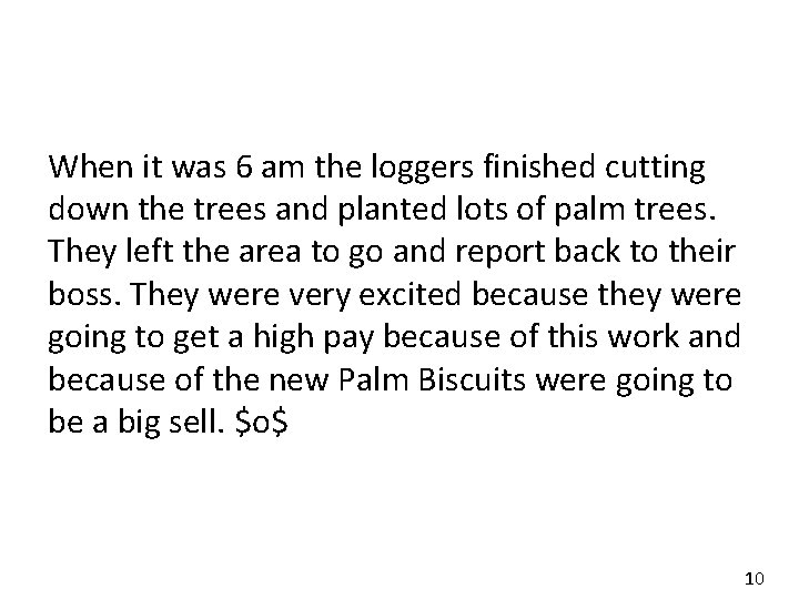 When it was 6 am the loggers finished cutting down the trees and planted