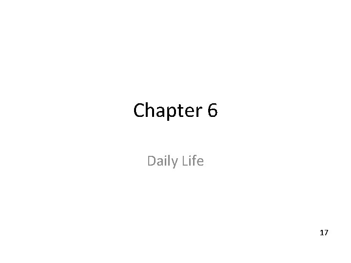 Chapter 6 Daily Life 17 