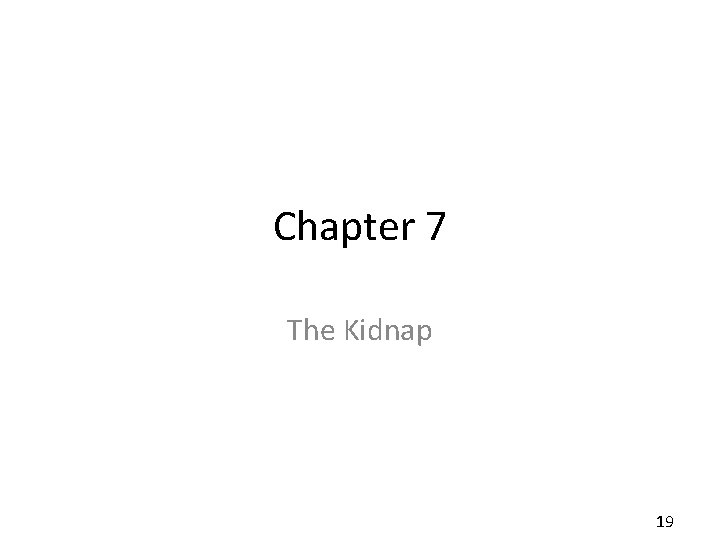 Chapter 7 The Kidnap 19 