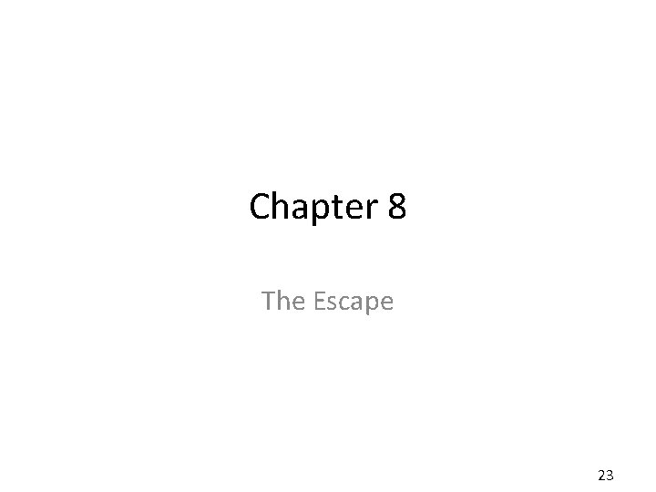 Chapter 8 The Escape 23 